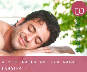 A-Plus Nails & Spa (Adams Landing) #1